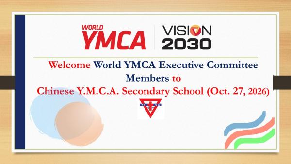 Welcome World YMCA Executive Committee Members to Chinese Y.M.C.A. Secondary School